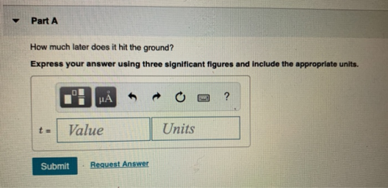 Part A How much later does it hit the ground? Express your answer using three significant figures and include the appropriate