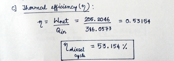 c] Thormal efficiency (: Whet 205. 2046 n = Qin 386.0573 0.53154 = 53.154 % diesel cycle