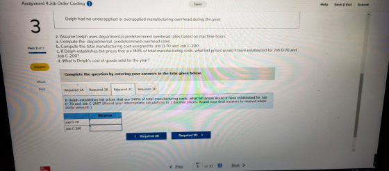 Assignment 4:Job Order Costing Saved Help Save & Exit Submit Delph had no underapplied or overapplied manufacturing overhead