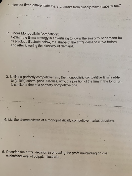 1. How do fims differentiate there products from closely related substitutes? 2. Under Monopolistic Competition: explain the