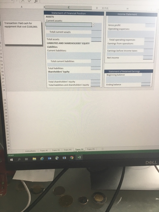 А D EFG H Income Statement Statement of Financial Position ASSETS Current assets Transaction: Paid cash for equipment that co