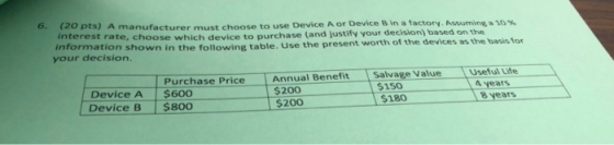 (20 pts) A manufacturer must choose t interest rate, choose which device to purchase (and justify your information shown in t