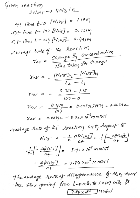 Given reactiom 2 N205 → 4NO2 to At time tão (N205] = 1.18M At time t=107 [N203) = 0.7611 At time t= 214 [N205]= 0.4919 Averag
