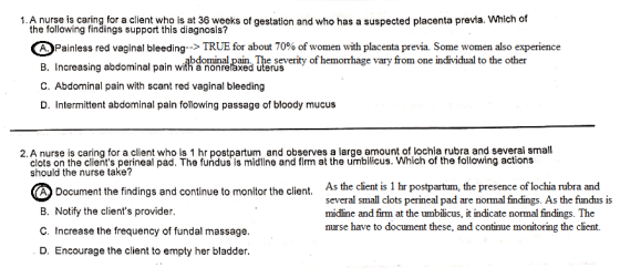 1. A nurse is caring for a client who is at 36 weeks of gestation and who has a suspected placenta previa Which or the follow