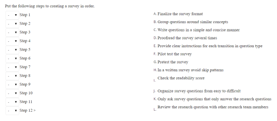 Put the following steps to creating a survey in order. - Step 1 - Step 2 A. Finalize the survey format B. Group questions aro