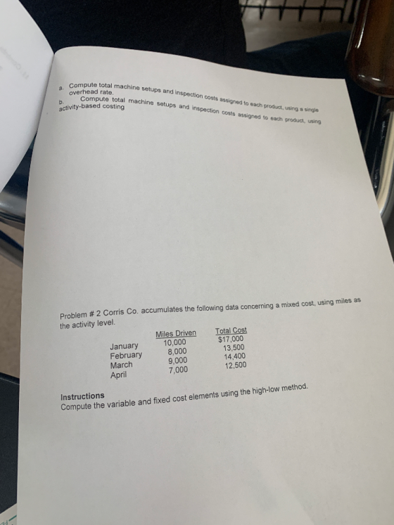 e total machine setups and inspection costs assioned to each product, using a single a Compute to overhead rate. moute total