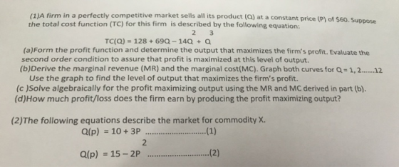 A firm in a perfectly competitive market sells all its product (Q) at a constant price (P) of $60. Suppose the total cost fun