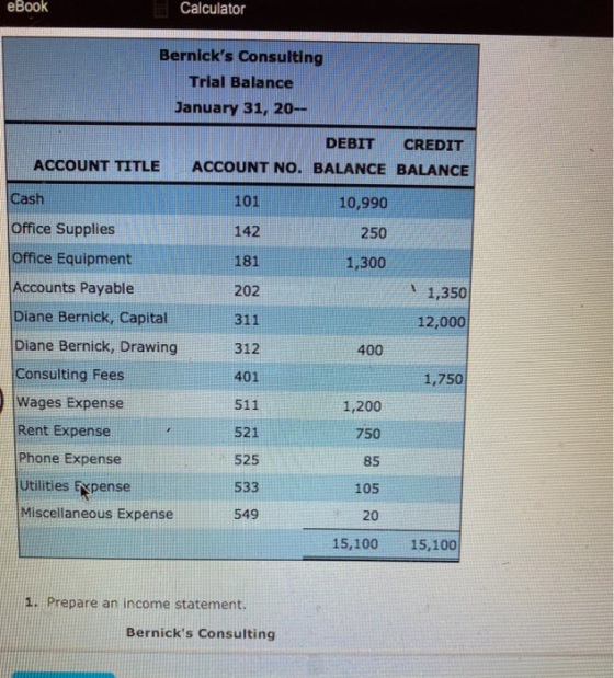 eBook Calculator Bernicks Consulting Trial Balance January 31, 20-- DEBIT CREDIT ACCOUNT NO. BALANCE BALANCE ACCOUNT TITLE C