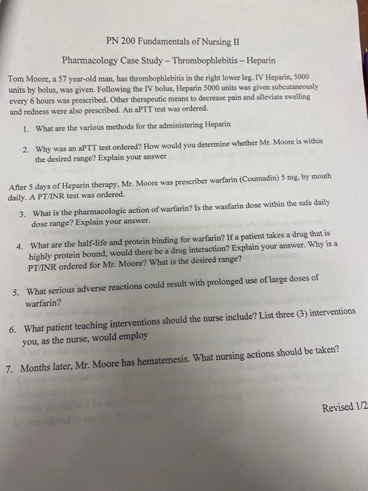 PN 200 Fundamentals of Nursing II Pharmacology Case Study - Thrombophlebitis - Heparin Tom Moore, a 57 year-old man, has thro