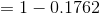 =1-0.1762
