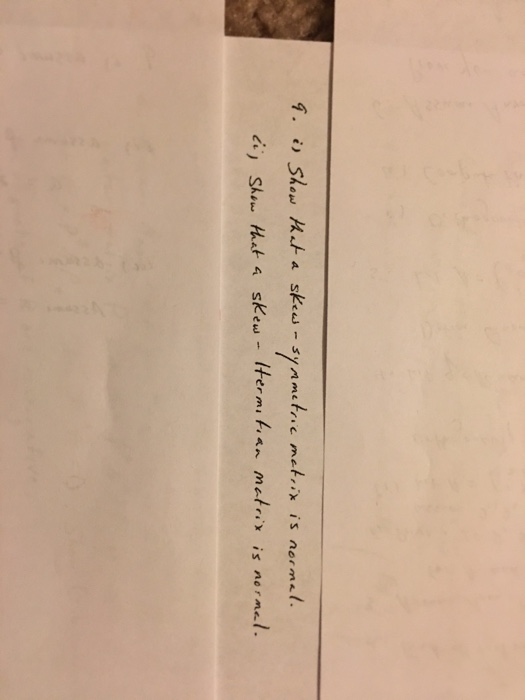 ci сі) Skew that a skew- iter mlhan metrix is nc r.ne.l.