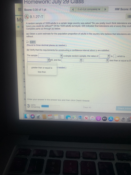 Homework: July 29 Class Score: 0.06 of 1 pt 2 of 4 (4 complete) HW Score: 6 9.1.27-T My A random sample of 1029 adults in a c