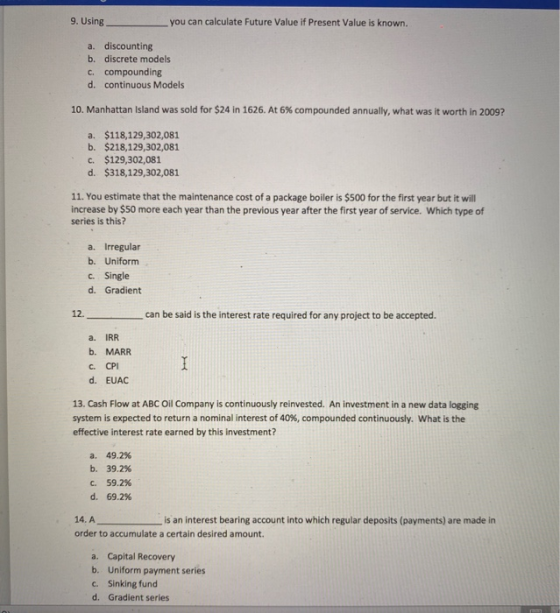 9. Using you can calculate Future Value if Present Value is known. a. discounting b. discrete models c. compounding d. contin