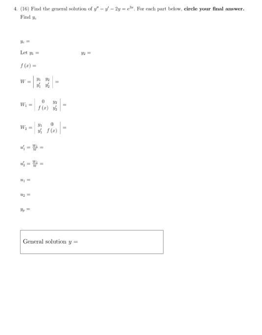 4. (16) Find the general solution of y - V - 2y = er for each part below, circle your final answer. Find y Let f(x) = W M12