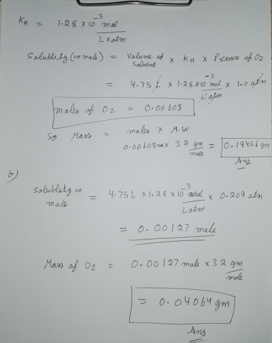-3 kn = 1.28 x 10 mal 2x atm solublity (inmale) = Volume of x kHX Solvent Pressure af Oz -3 = 4,75 % x 1.28x10 mal x loo atm