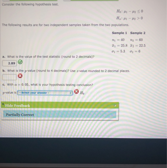 Consider the following hypothesis test Но The following results are for two independent samples taken from the two population