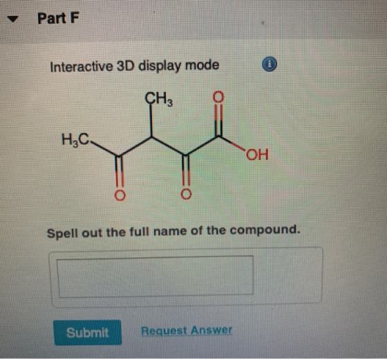 Part F Interactive 3D display mode CH, H2C OH Spell out the full name of the compound. Submit Request Answer