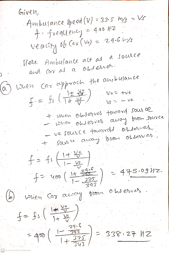 VS Given, Ambulance, speed (V) = 33.5 m/s f frequency 24.6 hils 10 4.00 HZ velocity of Car (vo) = 24.6 / Here Ambulance act a