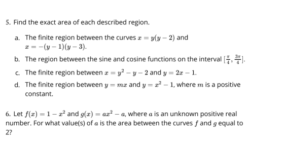 5. Find the exact area of each described region. a. The finite region between the curves y(y 2) and b. The region between the