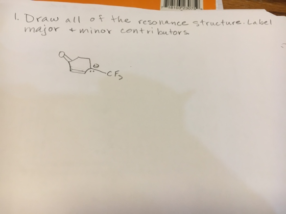 18103 2307 7 .Draw all o the resonance structure.Label minox contri butors major