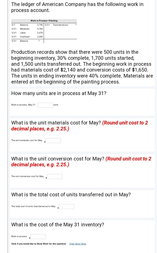 The ledger of American Company has the following work in process account. Work in Process --Painting 5/1 Balance 3,7905/31 Tr