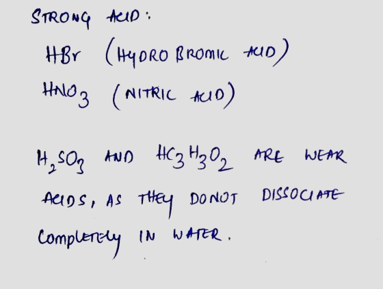 STRONG ALD: HBr (HYDRO Bromil tud) Halo 2 (NITRIC AUD) H, SO AND HC3H₂O2 ARE WEAR ALDS, AS THEY DONOJ DISSOCIATE completely I