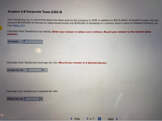 Problem 2-8 Corporate Taxes (LG2-3) Hunt Taxidermy, Inc. is concerned about the taxes paid by the company in 2018. In additio