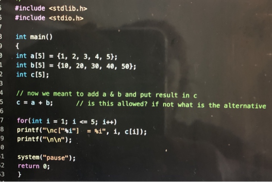 5 #include <stdlib.h> #include <stdio.h> UI 3 int main() { int a[5] = {1, 2, 3, 4, 5); int b[5] = {10, 20, 30, 40, 50}; int c
