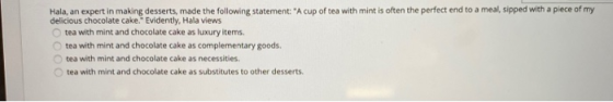 Hala, an expert in making desserts made the following statement: A cup of tea with mint is often the perfect end to a meal,