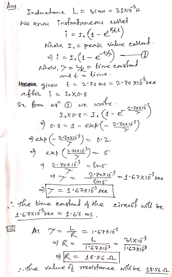 i A and t Here given t 270 ns = 1 we Any Inductane L=81mH = = 34 mH = 31X10H We know, instantaneous eusret i = 50 (-ė4t) the