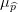 \mu_{\widehat p}