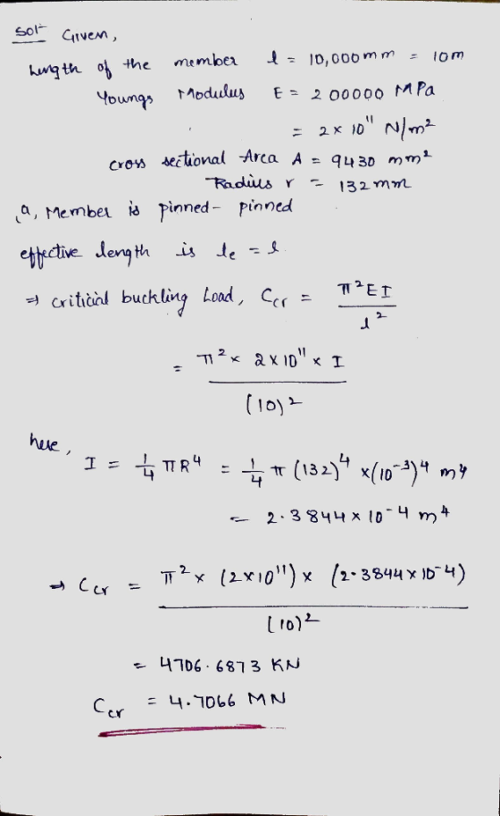 - Sot Given Length of the member l = 10,000mm = com Youngs Modules E= 200000 MPa = 2x 10 N/m2 cross sectional Area A = 4430