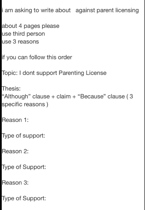 i am asking to write about against parent licensing about 4 pages please use third person use 3 reasons if you can follow thi