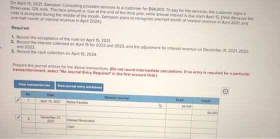 On April 15, 2021. Sampson Consulting provides services to a customer for $94,000. To pay for the services, the customer sign