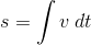 s=\int v\; dt