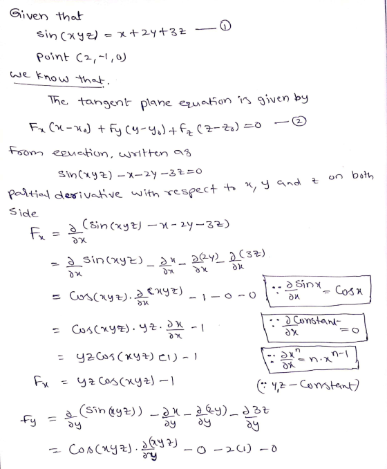 Given that sin (792) = x+2y+32 - point (2,-1,0) we know that.. The tangent plane ecuation is given by Fu (u-Ho] + Fy (y-yo) +
