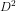 D^2