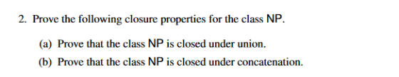 Prove the following closure properties for the cla