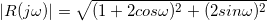 \small \left |R(j\omega) \right |= \sqrt{(1+ 2cos\omega)^2 +(2sin\omega)^2 }