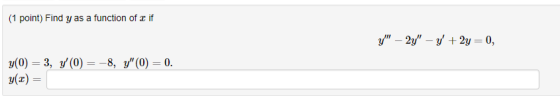 (1 point) Find y as a function of x if (0)- 3, y (0)-8, y00. y(x) -