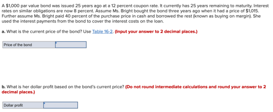 A $1,000 par value bond was issued 25 years ago at a 12 percent coupon rate. It currently has 25 years remaining to maturity.