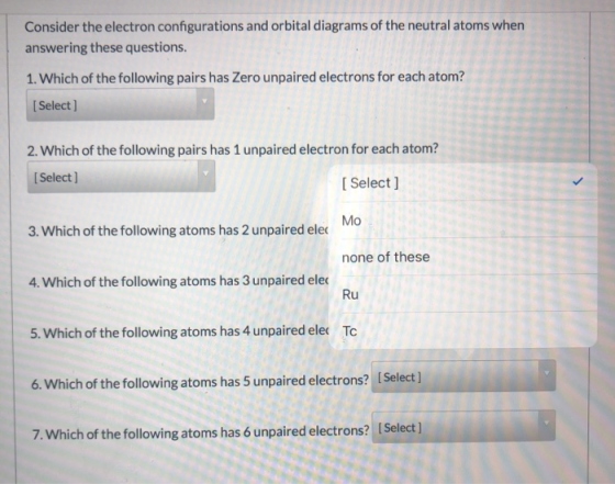 Consider the electron configurations and orbital diagrams of the neutral atoms when answering these questions. 1. Which of th