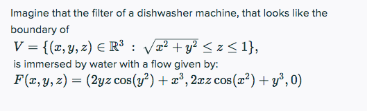 Imagine that the filter of a dishwasher machine, that looks like the boundary of V = {(x, y, z) e R3 : Vx2 + y2 <z<1}, is imm