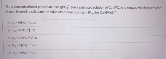 If the concentration of phosphate ions ([PO43-1) in a saturated solution of Ca3(PO4)2 is known, which expression should be us