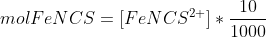 molFeNCS=[FeNCS^{2+}]*\frac{10}{1000}