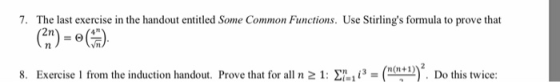 7. The last exercise in the handout entitled Some Common Functions. Use Stirlings formula to prove that - (n+1)) 2 8. Exerci