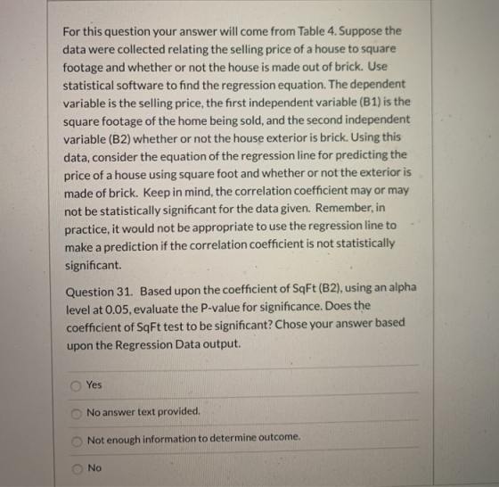 For this question your answer will come from Table 4. Suppose the data were collected relating the selling price of a house t