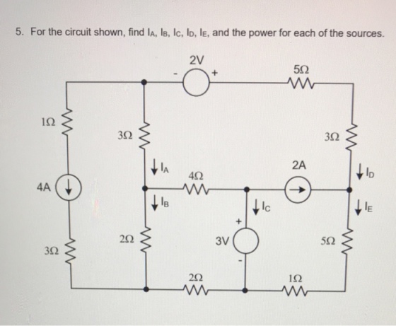 5. For the circuit shown, find la, ls, lc, lo, lE, and the power for each of the sources. 2V 5Ω ΙΩ 3Ω 3Ω y lo 4Ω 4A 3V 5Ω 2Ω 2Ω 162
