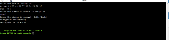 input Enter the size of array: 10 Array: 24 23 44 31 77 32 34 20 72 97 Sum = 454 Enter the number to search in array: 34 Foun