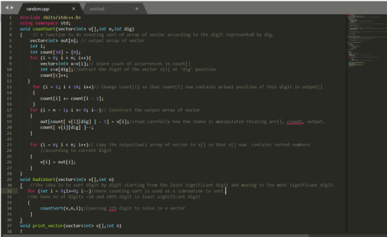 random.cpp 1 #include <bits/stdc++.h» 3 void countsort (vectorcint> vl,int n,int dig) untitled 2 using namespace std 4 // A function to do counting sort of array of vector according to the digit represented by dig vector<int> out[n];// output array of vector int i int count[10] (o); for (1-0; 1 < n; i++){ 6 8 9 10 vector<int x-vi];// Store count of occurrences in count int c-x[dig];//extract the digit of the vector v[i] at dig position count [c]++; 12 13 14 for (İ -1; İ く 10; İ++) // Change count[i] so that count [í] now contains actual position of this digit in output[] count[i] count [i 1]; 16 17 18 19 20 21 for (i-n -1; i >-e; i-)// Construct the output array of vector out [count v[i][dig] ] - 1] v[i];//read carefully how the index is manipulated relating arr[], scount, output countl v[i][dig] ]-; 23 24 25 26 27 28 29 void Radixsort (vector<int> v[l,int n) 3 /The idea is to sort digit by digit starting from the least significant digit and moving to the most significant digit 31 32 for (i = 0; i < n; i++)// copy the output (out) array of vector to v[] so that v[] now contains sorted numbers //according to current digit v[i] out[i]; for (int i - 9;1>-0; i//Here counting-sort is used as a subroutine to sort //We have no of digits -10 and 10th digit is least significant digit countsort(v,n,i);//passing ith digit to solve in v vector 34 35 36 37 void print_vector(vector<ints vl,int n) 38